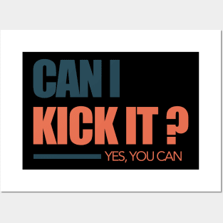 can i kick it Posters and Art